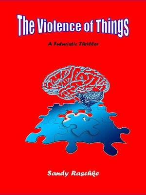 cover image of The Violence of Things/A Futuristic Thriller
